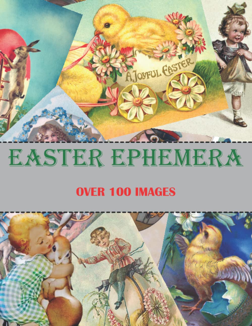 Easter Ephemera: Collection of Vintage Easter Illustrations for Junk Journals, Collage, Card Making, Other Paper Crafts and Mixed Media Projects. More