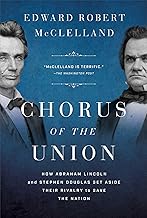 Chorus of the Union: How Abraham Lincoln and Stephen Douglas Set Aside Their Rivalry to Save the Nation