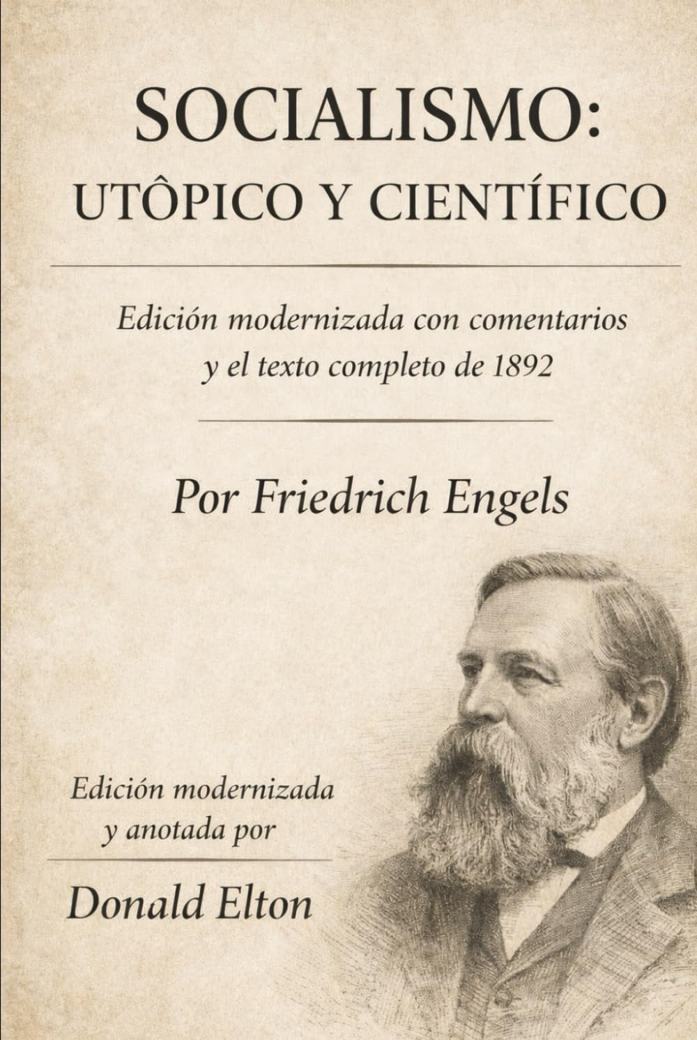 Socialismo: Utópico y Científico: Una edición modernizada con comentarios y el texto completo de 1892.