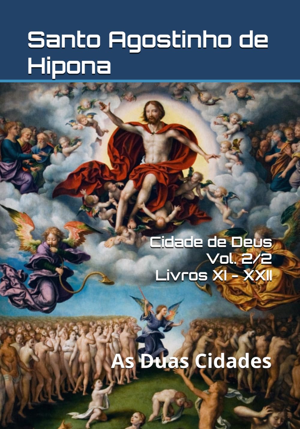Cidade de Deus Vol. 2/2 – Livros XI - XXII: As Duas Cidades (Patrística)