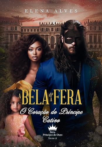 A Bela e a Fera: O Coração do Príncipe Cativo (LIVRO-3)