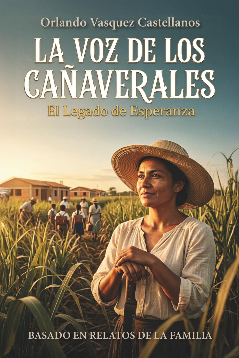 LA VOZ DE LOS CAÑAVERALES: EL LEGADO DE ESPERANZA