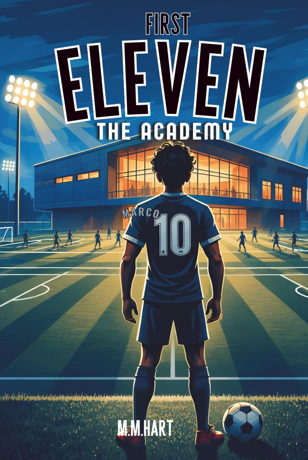 THE ACADEMY: A Soccer Academy Fiction Novel for Boys Ages 9–14 | Elite Training, Rivalry and Grit | Sports Series for Boys (First Eleven)