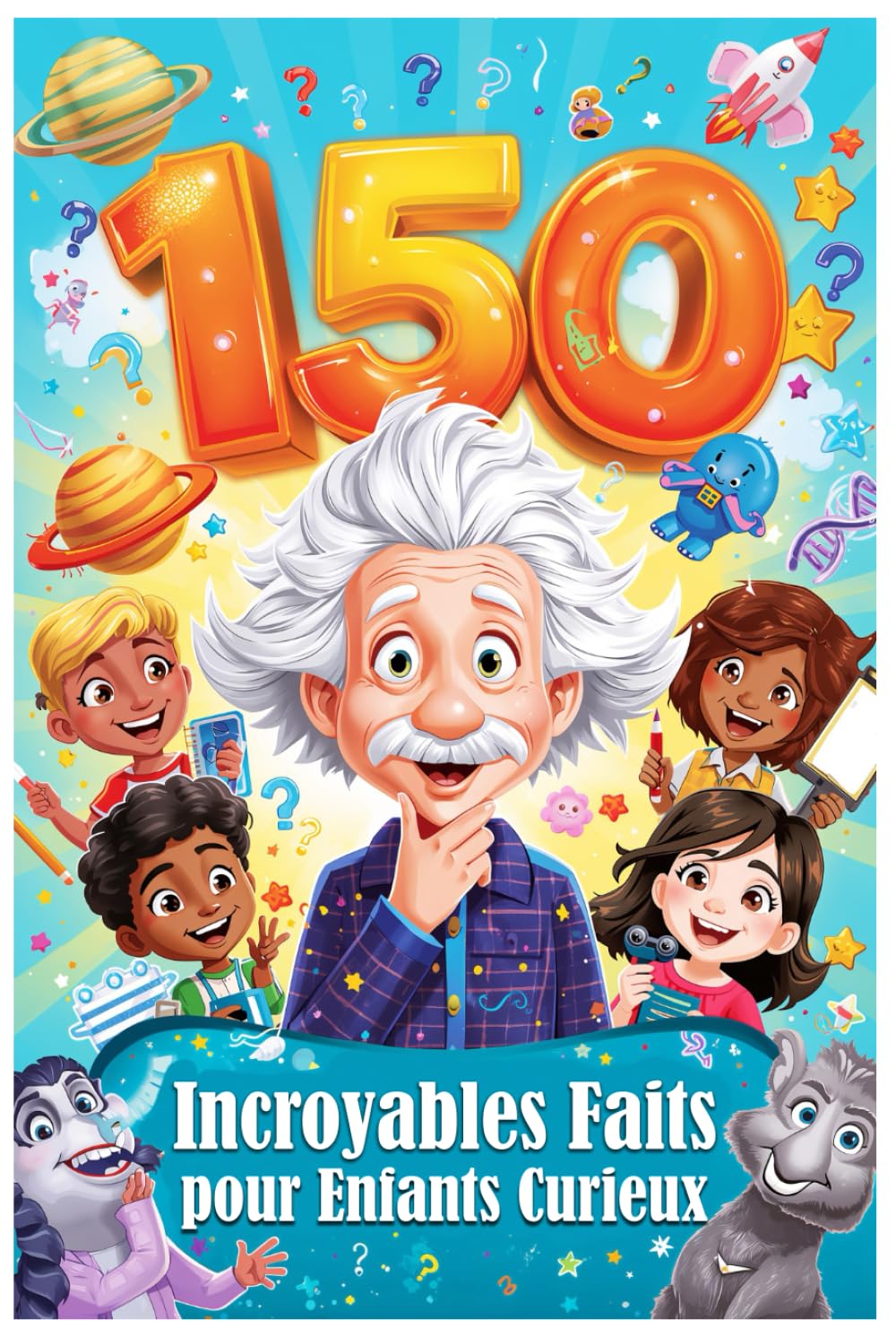 150 Incroyables Faits pour Enfants Curieux