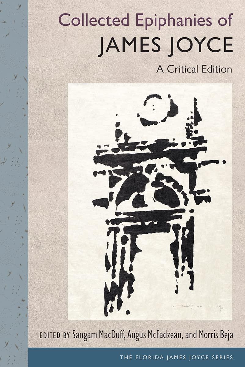 Collected Epiphanies of James Joyce: A Critical Edition (The Florida James Joyce Series)