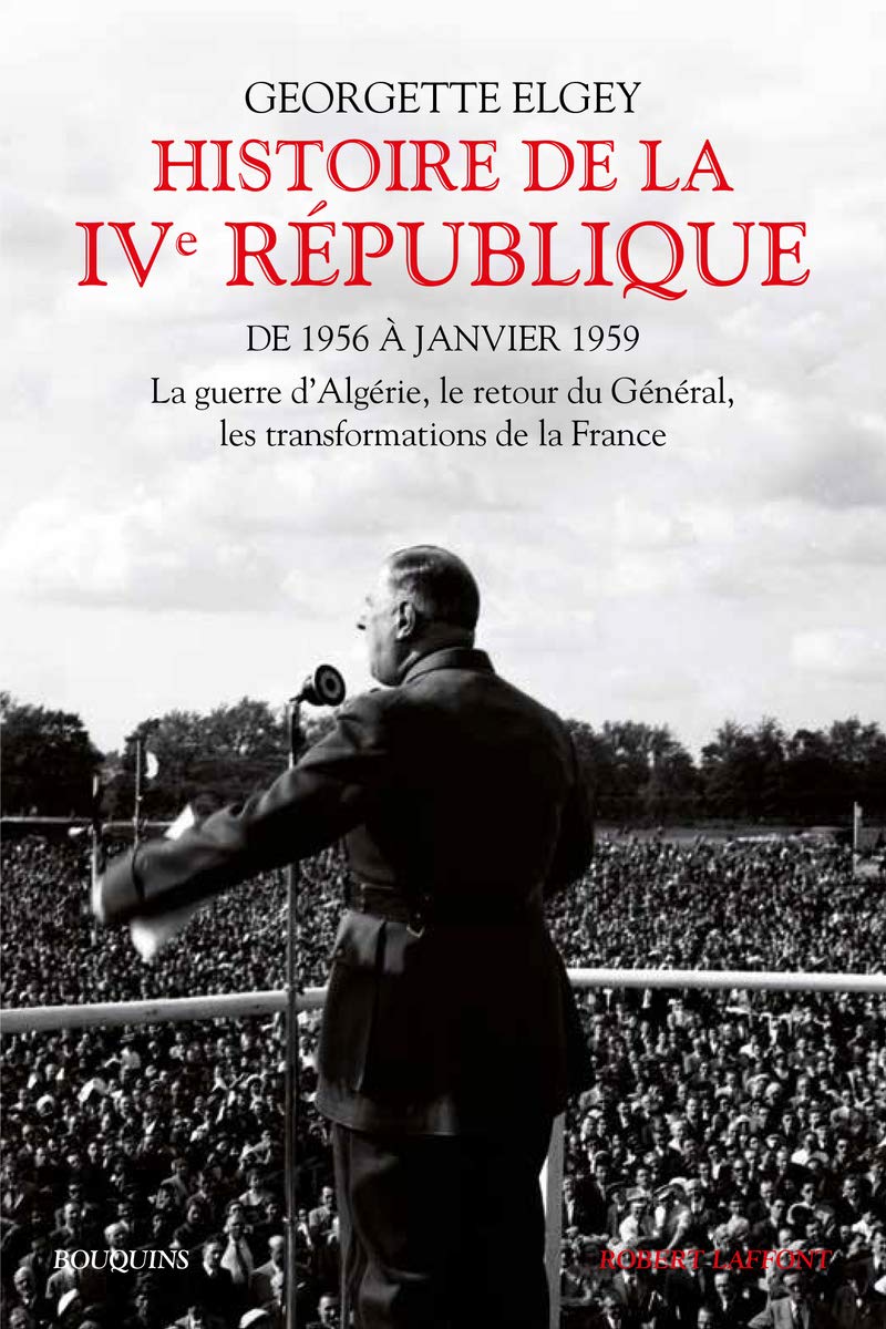 Histoire de la IVe République - tome 2 (2): Tome 2, De 1956 à janvier 1959 : La guerre d'Algérie, le retour du Général, les transformations de la France