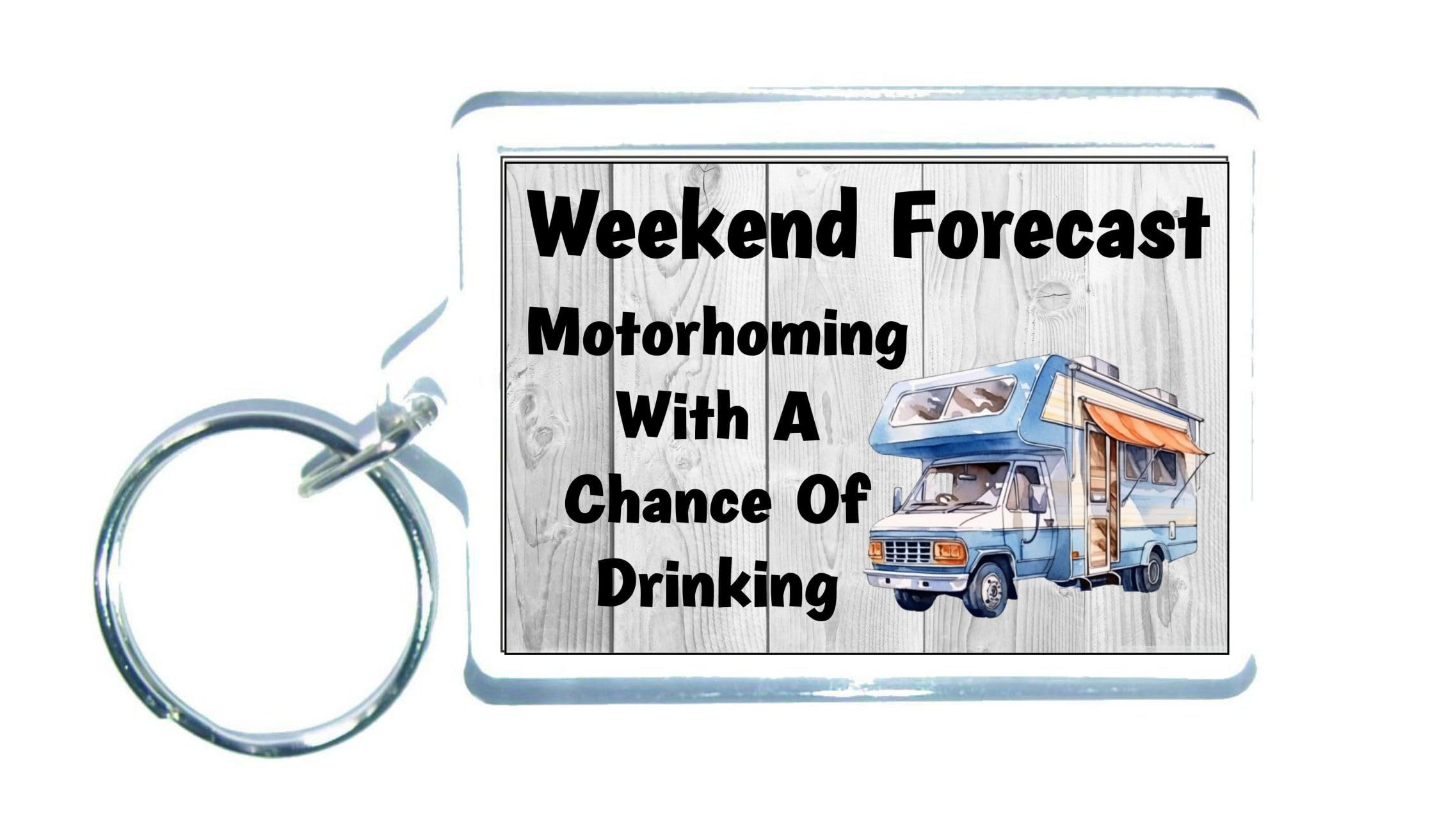 Decalarama Clear Motorhome Gift Keyring – Weekend Forecast Motorhoming With A Chance Of Drinking – Cute Novelty Fun Holiday Present