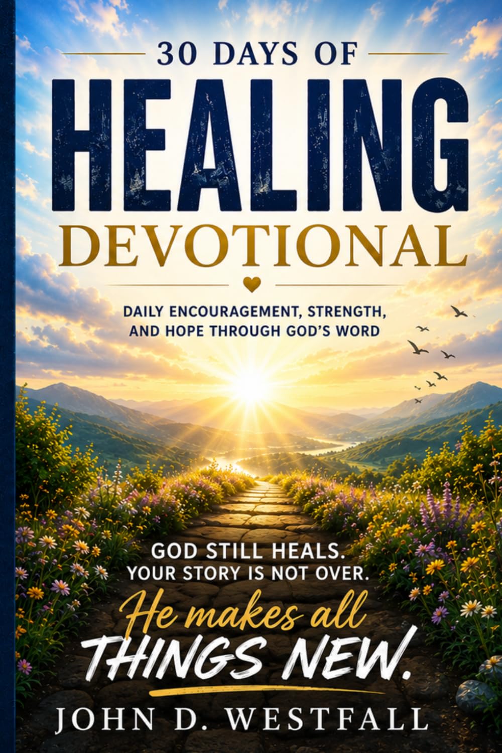 30 Days of Healing Devotional: Daily Encouragement, Strength, and Hope Through God’s Word