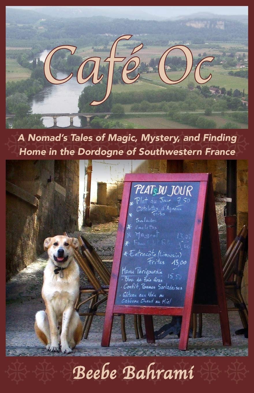 Cafe Oc: A Nomad's Tales of Magic, Mystery, and Finding Home in the Dordogne of Southwestern France