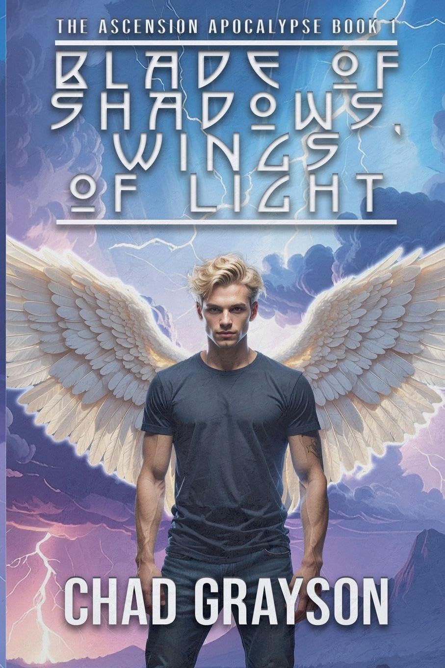 Blade of Shadows, Wings of Light: 1 (The Ascension Apocalypse)