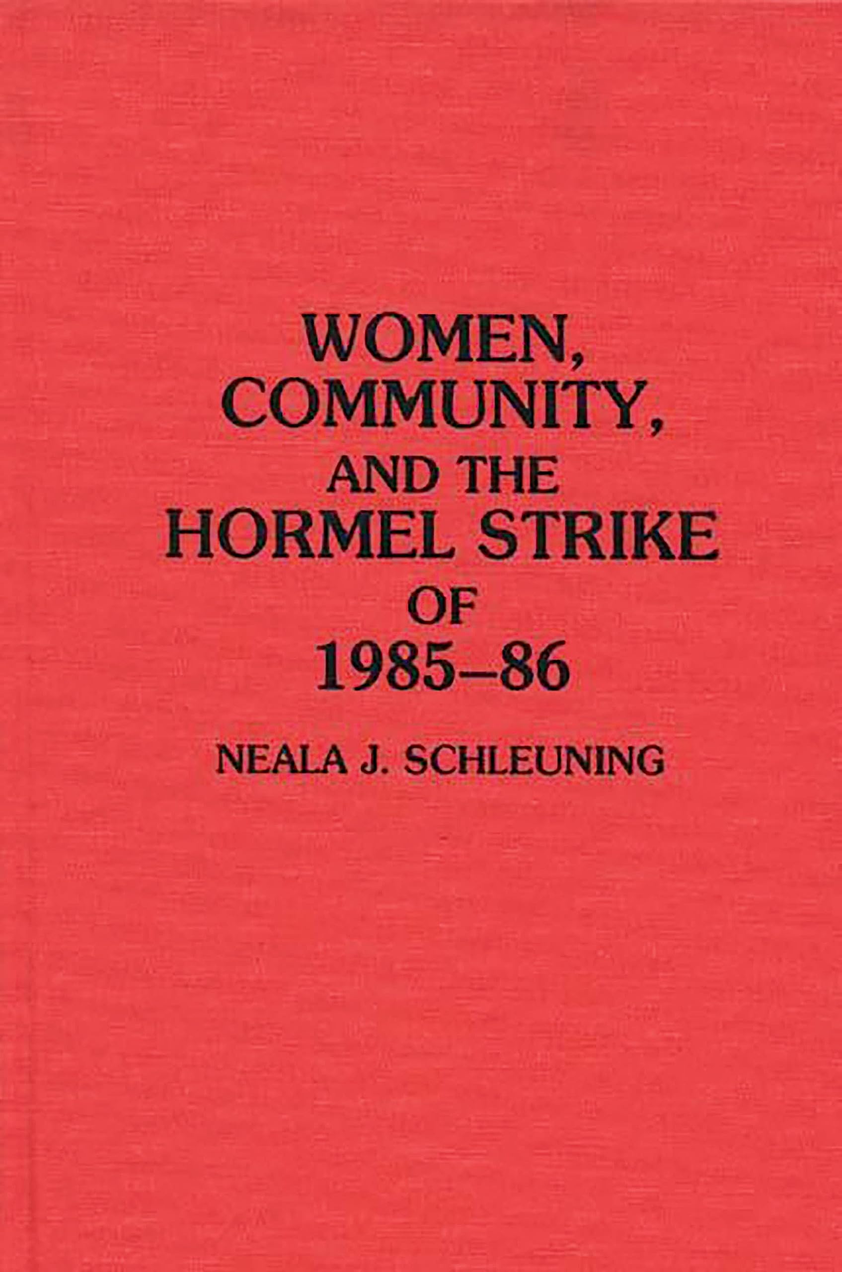 Women, Community, and the Hormel Strike of 1985-86: 137 (Contributions in Women's Studies)