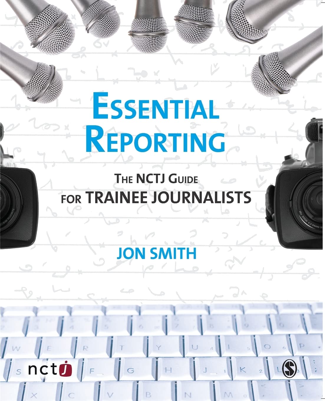 Essential Reporting: The NCTJ Guide for Trainee Journalists