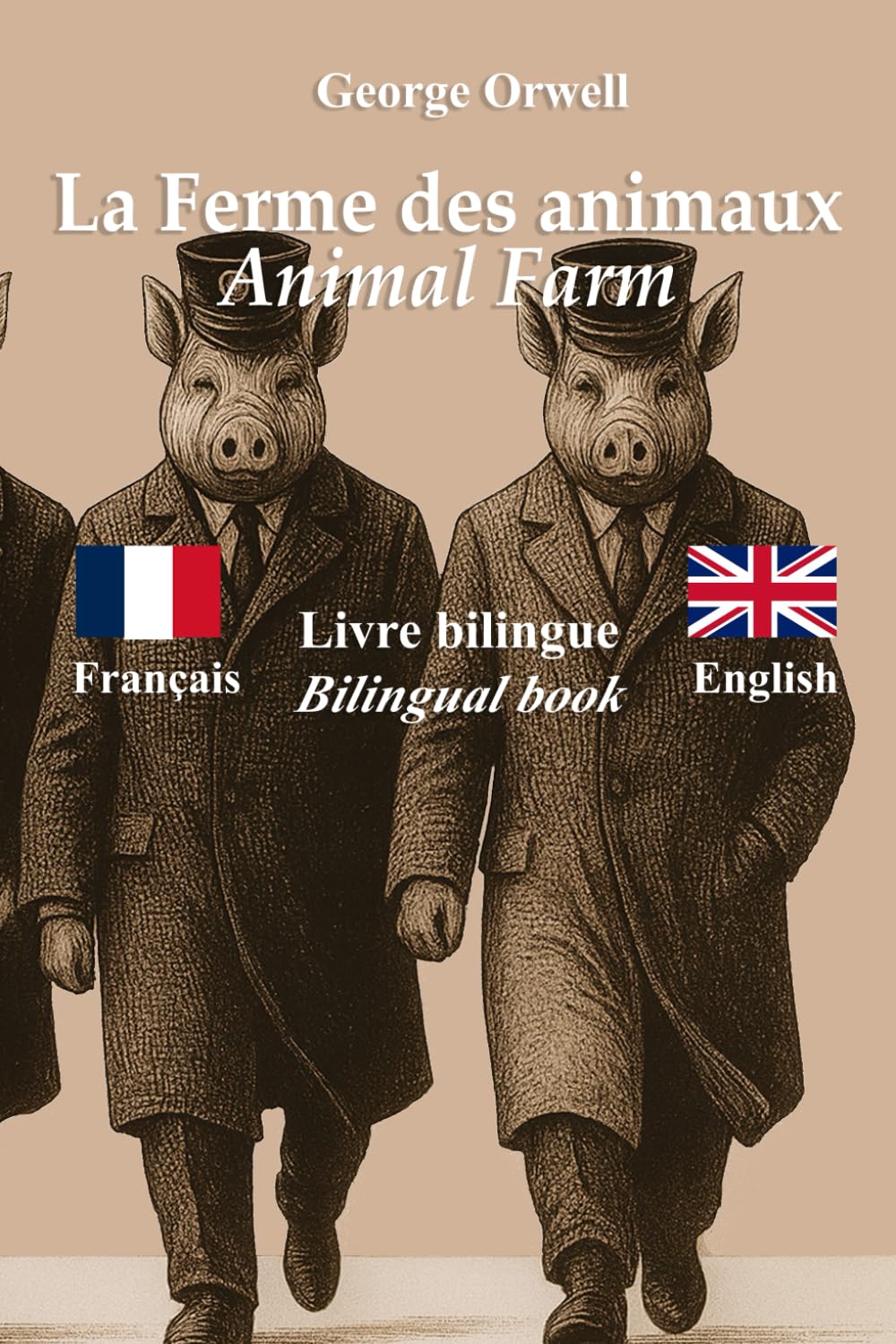 La Ferme des animaux – Animal Farm : Texte bilingue avec phrases parallèles – Bilingual parallel text : Français – Anglais / French – English – de George Orwell / by George Orwell