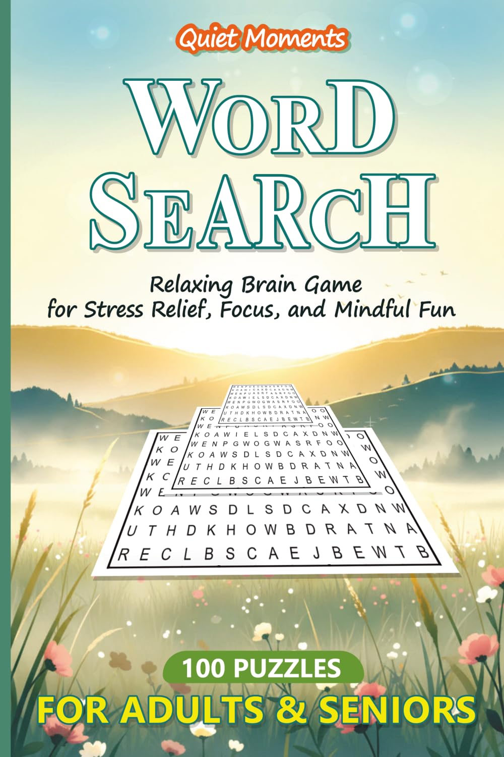 Quiet Moments Word Search for Adults and Seniors: 100+ Relaxing Brain Games for Stress Relief, Focus and Mindful Fun (The Calm Puzzle Collection)