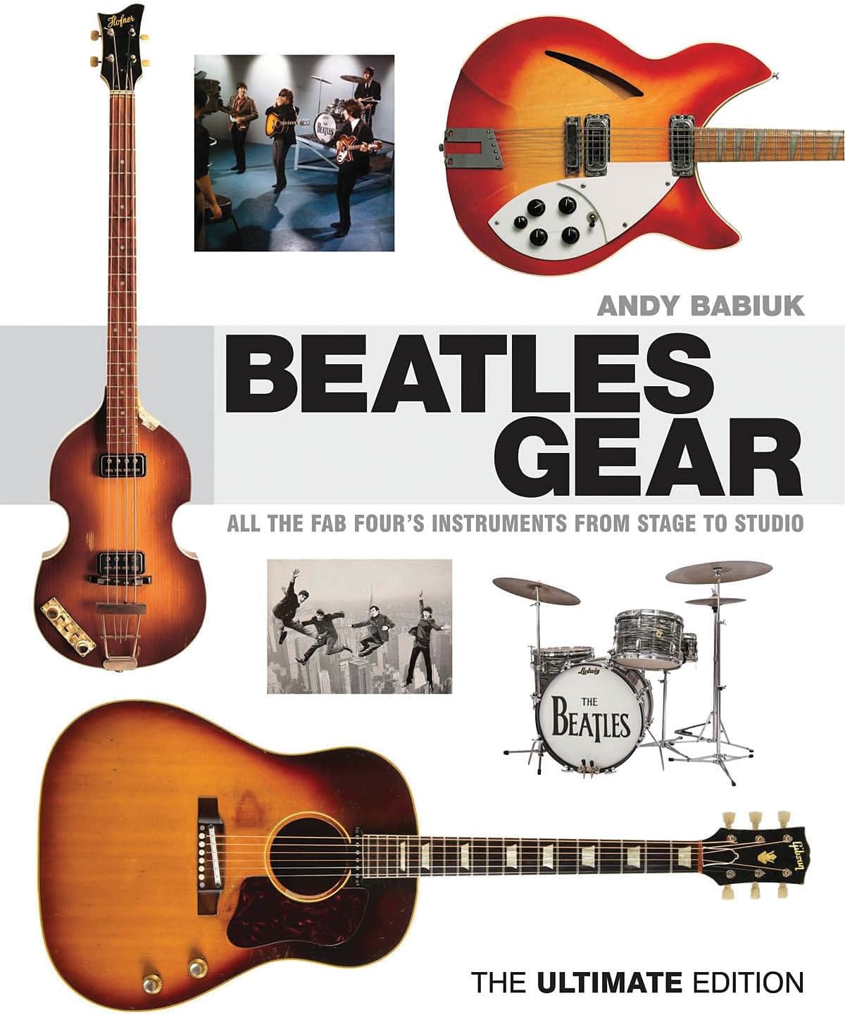 Beatles Gear: All the Fab Four's Instruments from Stage to Studio -the Ultimate Edition Hardcover – Illustrated, 12 Jan. 2016