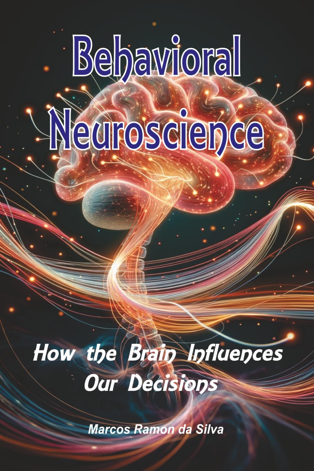 Behavioral Neuroscience: How the Brain Influences Our Decisions