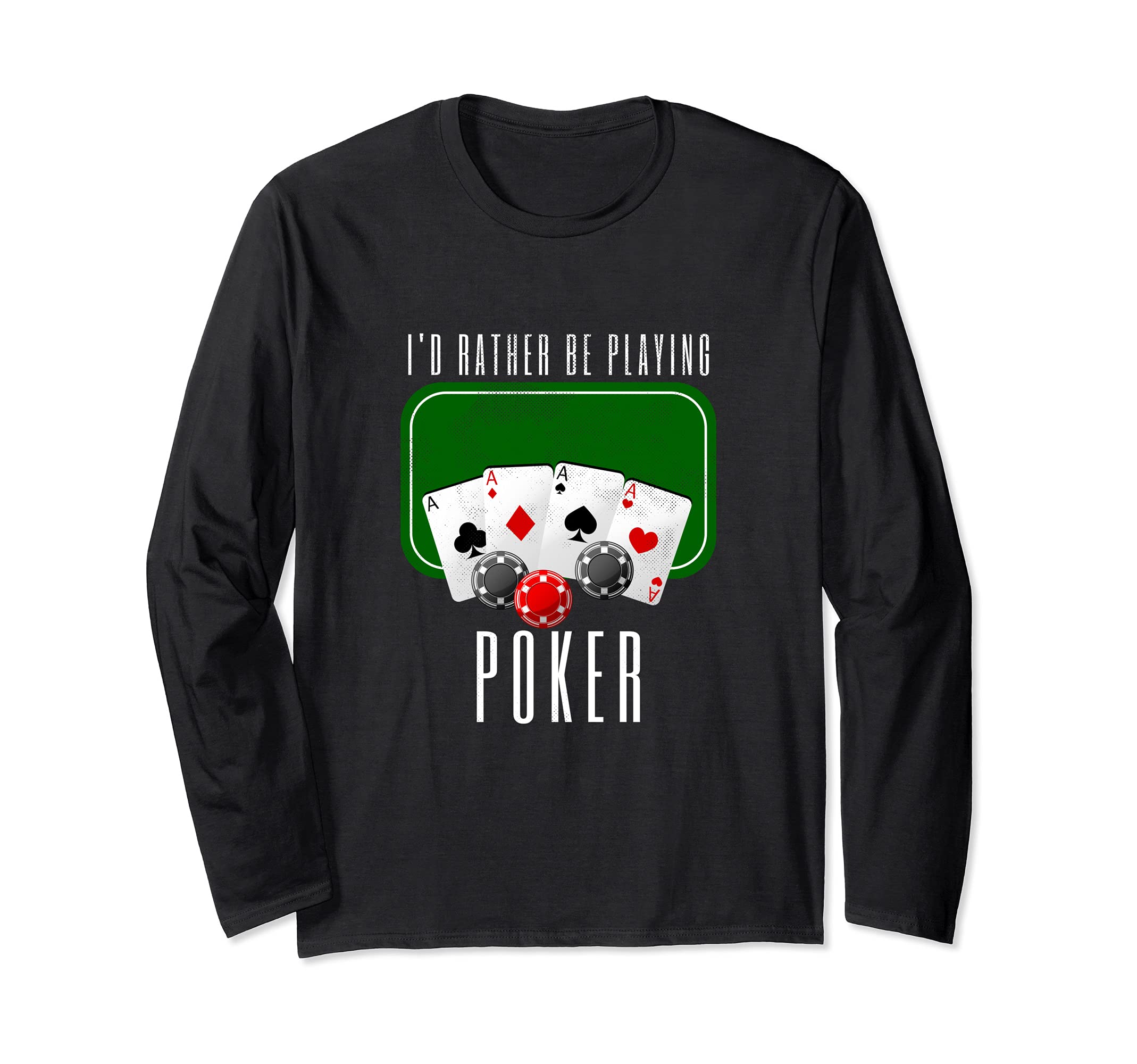 Funny Poker I'd Rather Be Playing Gambling Player Long Sleeve T-Shirt, Black