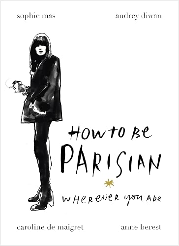 How to be Parisian wherever you are