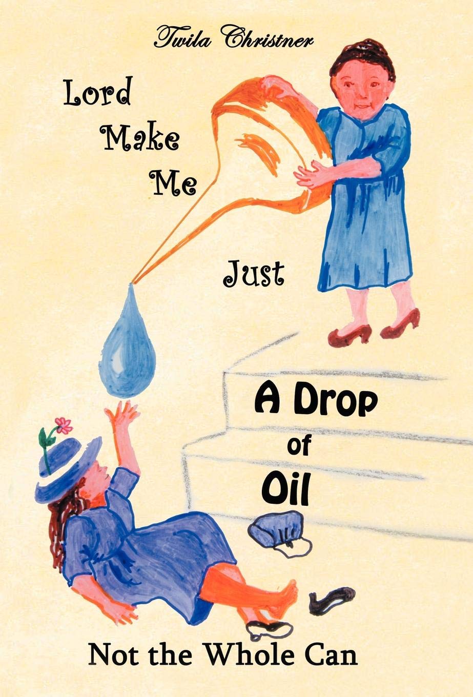 Lord Make Me Just a Drop of Oil: Not the Whole Can