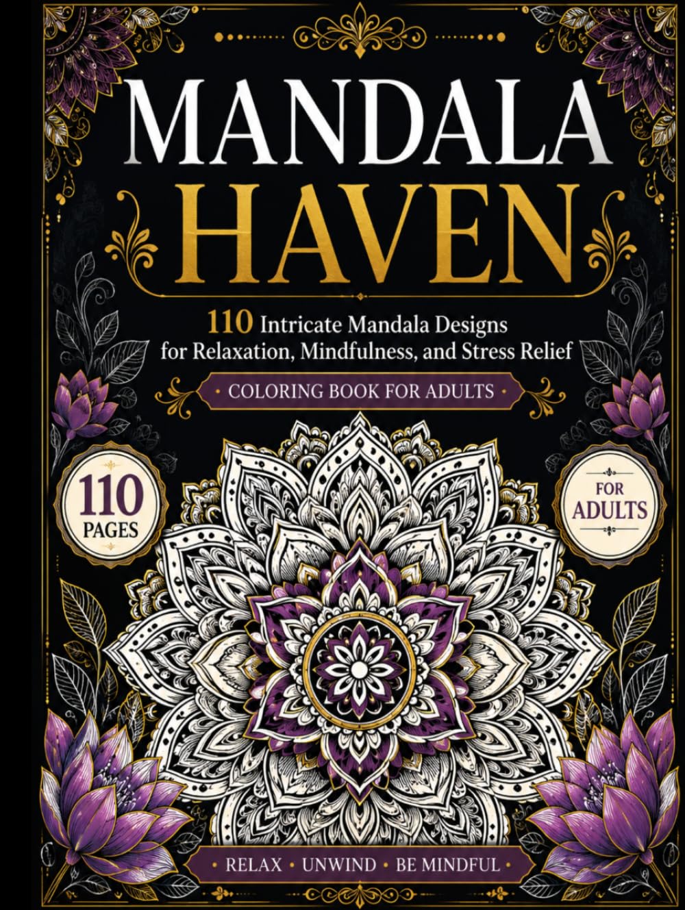 Mandala Haven: 110 Intricate Mandala Designs for Relaxation, Mindfulness, and Stress Relief