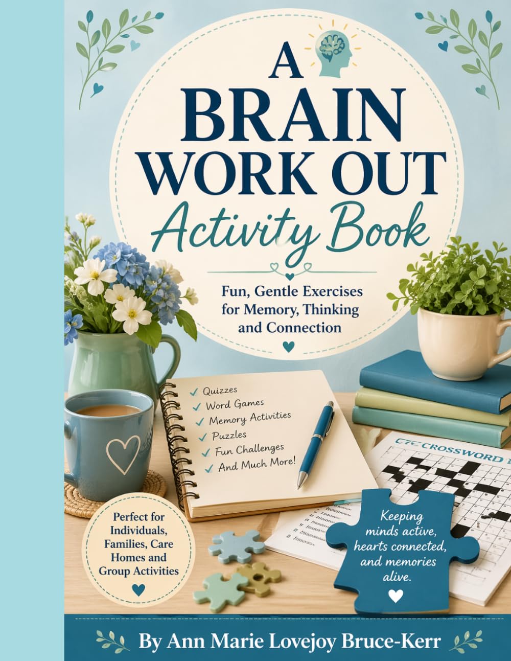 A Brain Work Out Activity Book: “Keeping minds active, hearts connected, and memories alive.”