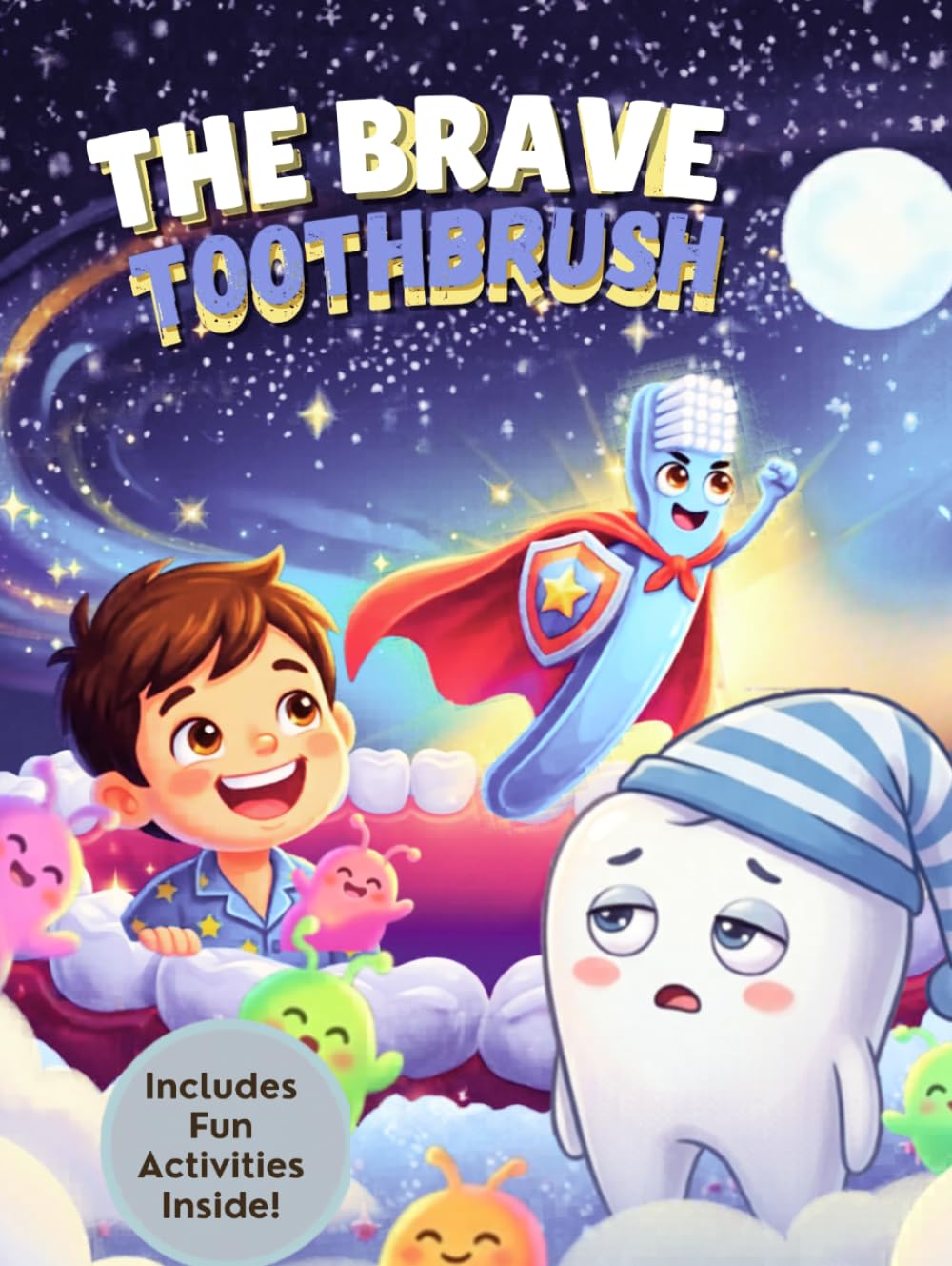 The Brave Toothbrush: A Fun and Interactive Children’s Story with Coloring Pages and Activities to Teach Kids Healthy Brushing Habits and Build Strong, Happy Smiles