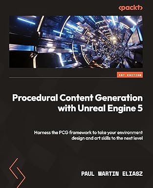 Procedural Content Generation with Unreal Engine 5: Harness the PCG framework to take your environment design and art skills to the next level-Wow! eBook