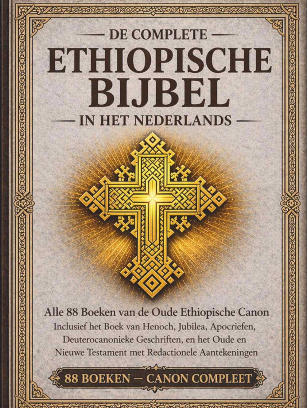 De complete Ethiopische Bijbel in het nederlands — Geannoteerde editie: Alle 88 boeken van de oude Ethiopische canon, inclusief het Boek van Henoch, de Jubileën, de Apocriefe boeken de Deuterocanonie