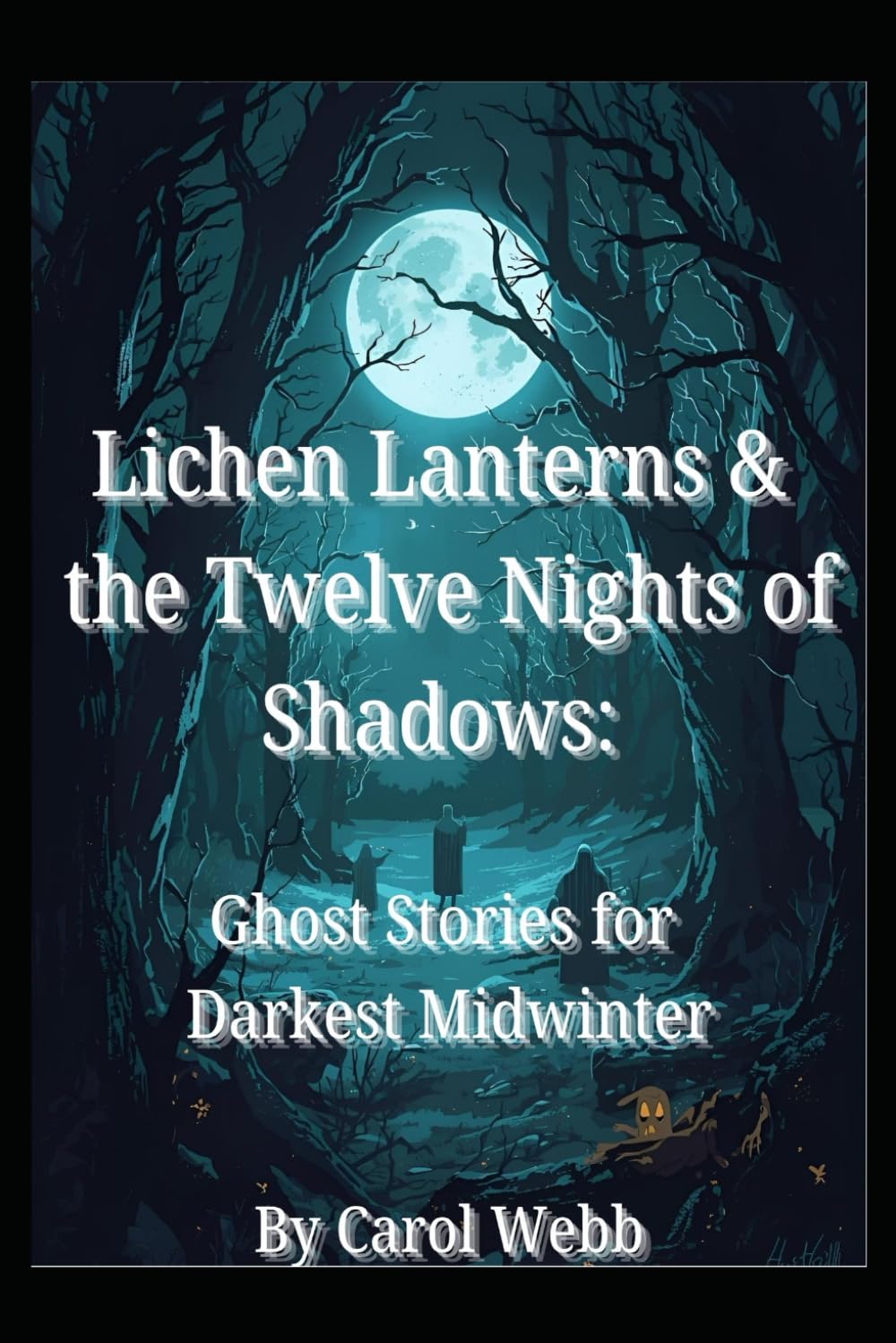 Lichen Lanterns and the Twelve Nights of Shadows: Ghost Stories for Darkest Midwinter (Children's Books)