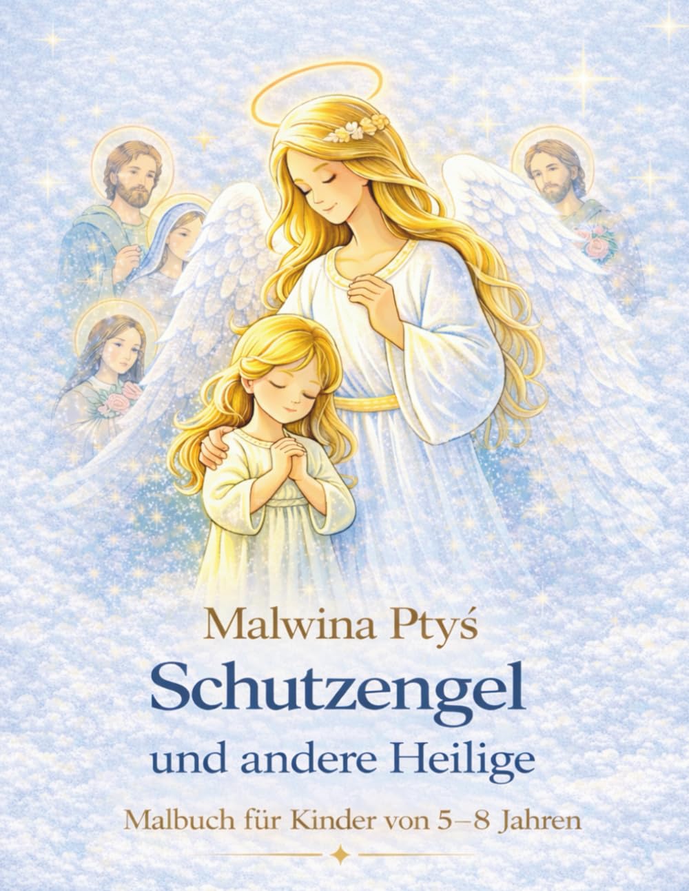 Schutzengel und andere Heilige: Malbuch für Kinder von 5–8 Jahren