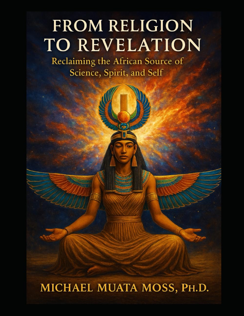 From Religion to Revelation: Reclaiming the African Source of Science, Spirit, and Self