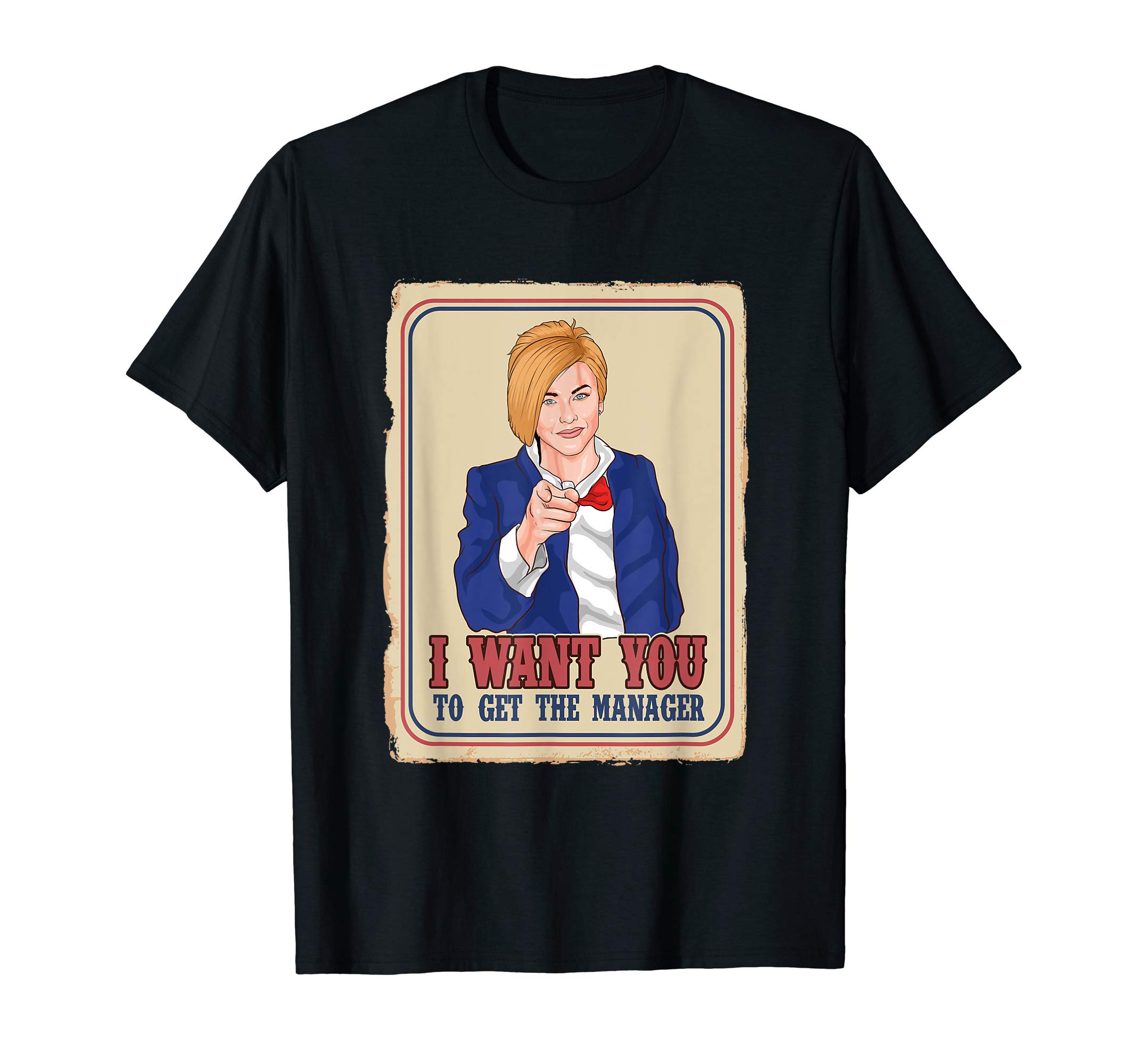 Hype Memes Co.I Want YOU To Get The Manager Funny Karen T-Shirt