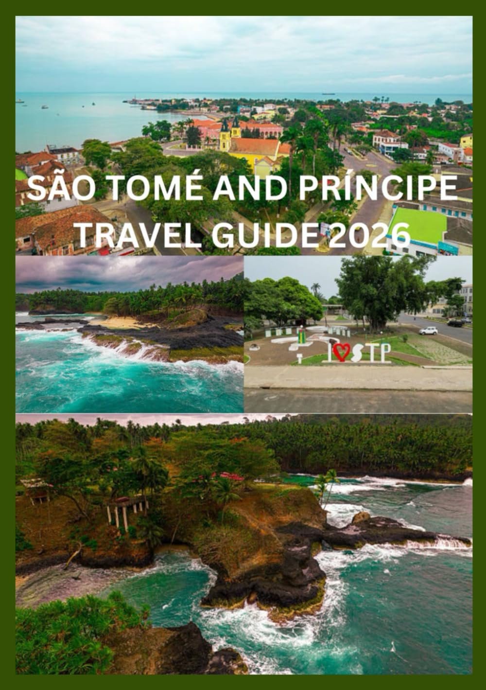 SÃO TOMÉ AND PRÍNCIPE TRAVEL GUIDE 2026: An Insider’s Guide to Eco-Adventures and Island Life
