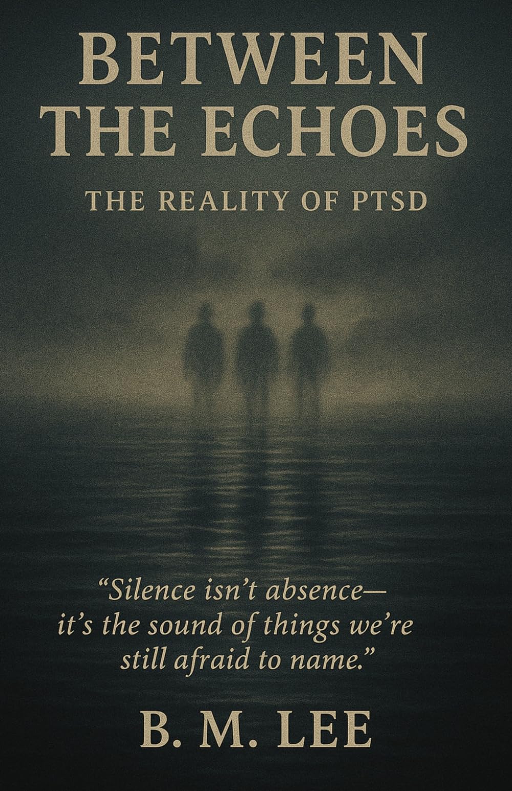 Between the Echoes: The Reality of PTSD