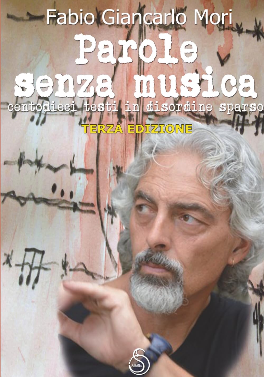 Parole senza musica: Centodieci testi in disordine sparso