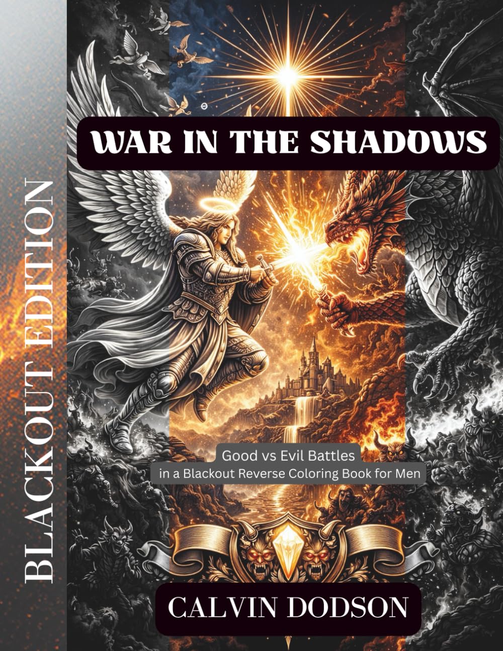 WAR IN THE SHADOWS: Good vs Evil Battles in a Blackout Reverse Coloring Book for Men