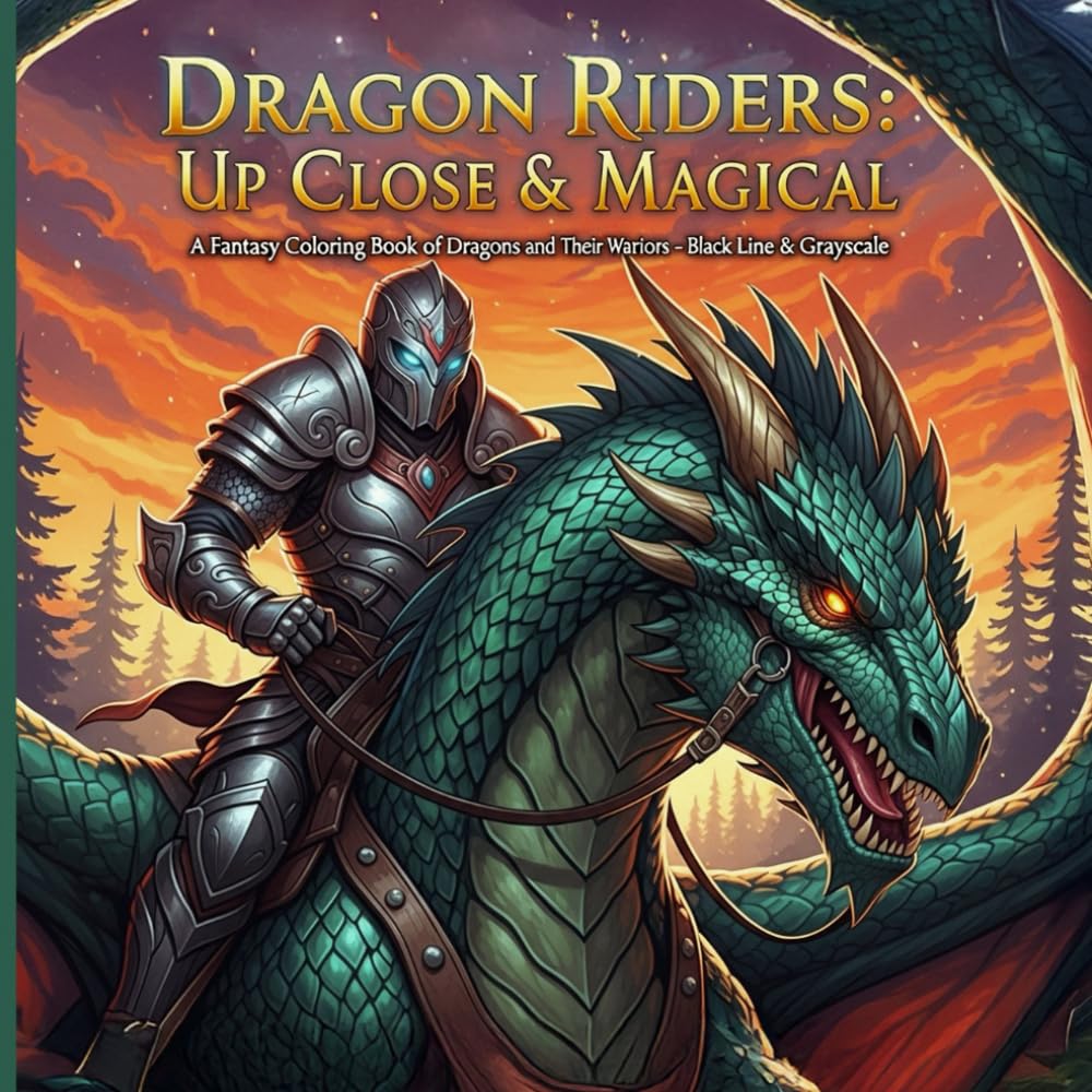 Dragon Riders: Up Close & Magical: A Fantasy Coloring Book of Dragons and Their Warriors — Black Line & Grayscale