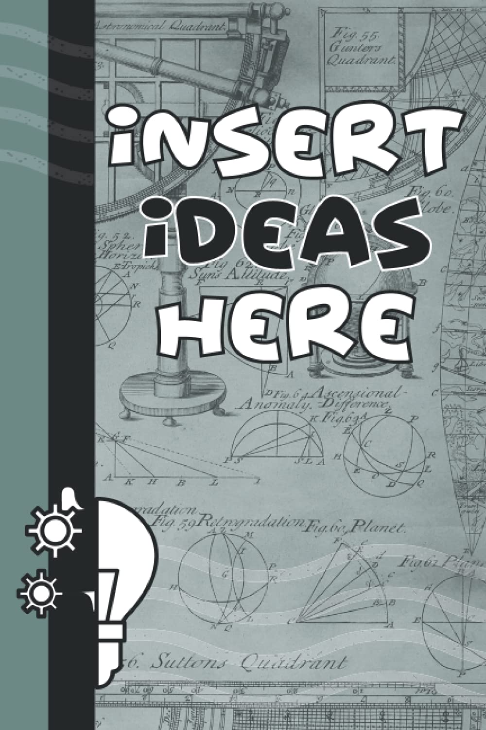 Insert Ideas Here Notebook: Blank Lined Notebook/Journal. Great Gift Idea for Kids, Teens, and/or Astronomy Enthusiasts. Vintage Astronomy Themed – Black/Sage Green Color