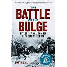 The Battle of the Bulge The Allies' Greatest Conflict on the Western Front Sirius Military History