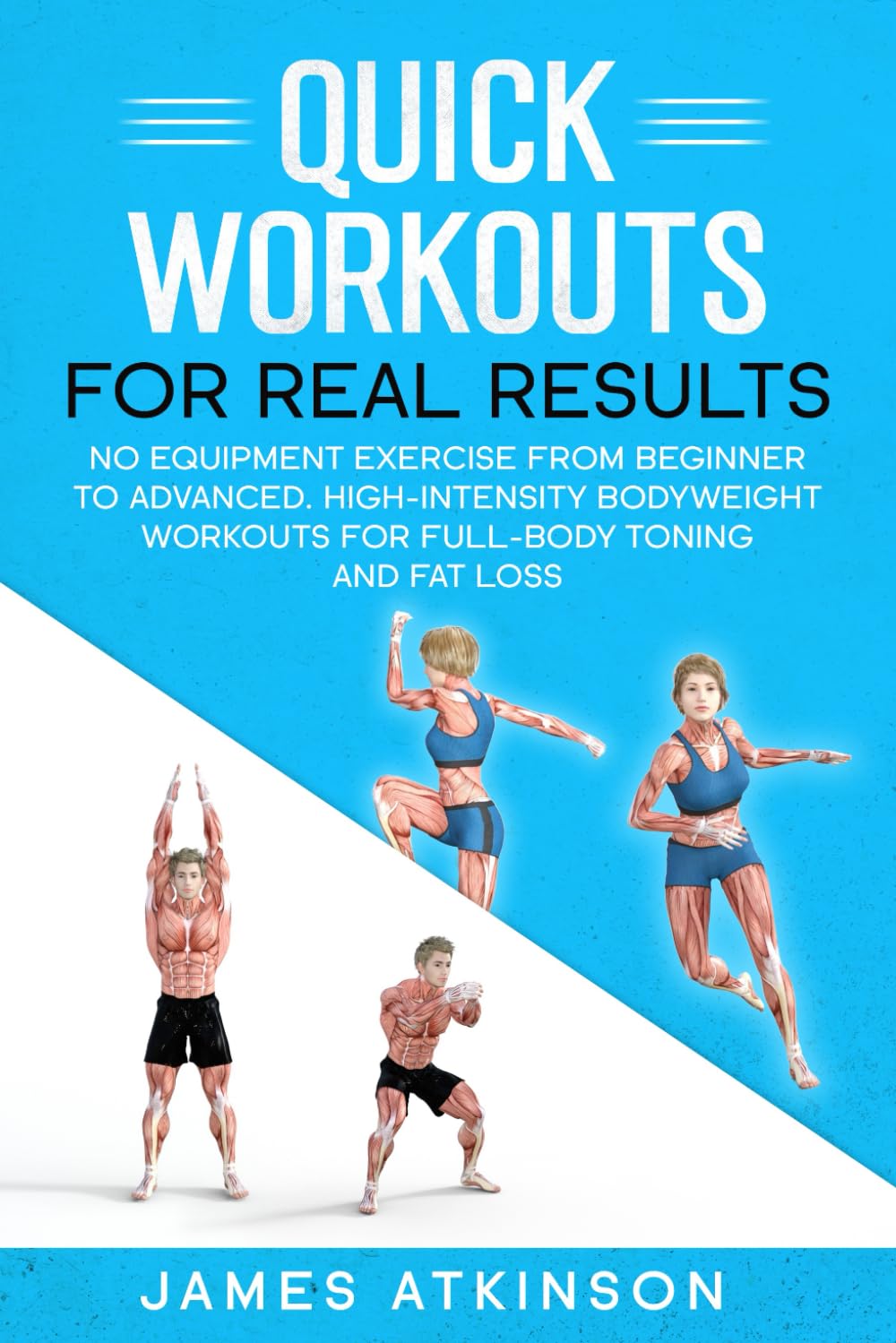Quick workouts real results: No equipment exercise from beginner to advanced. High-Intensity Bodyweight Workouts for Full-Body Toning and Fat Loss (Weight training & resistance workouts)
