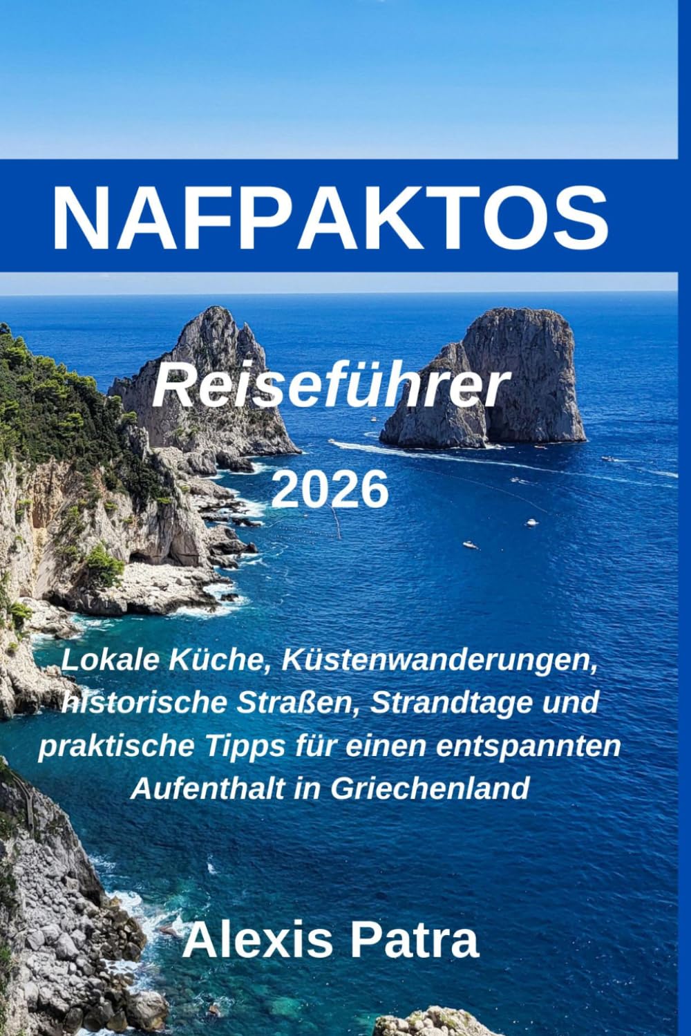 NAFPAKTOS Reiseführer 2026: Lokale Küche, Küstenwanderungen, historische Straßen, Strandtage und praktische Tipps für einen entspannten Aufenthalt in Griechenland.