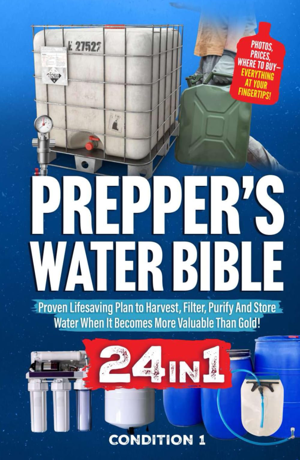 PREPPER’S WATER BIBLE: Proven Lifesaving Plan to Harvest, Filter, Purify And Store Water When It Becomes More Valuable Than Gold! (PREPPER SURVIVAL BIBLE BOOK)
