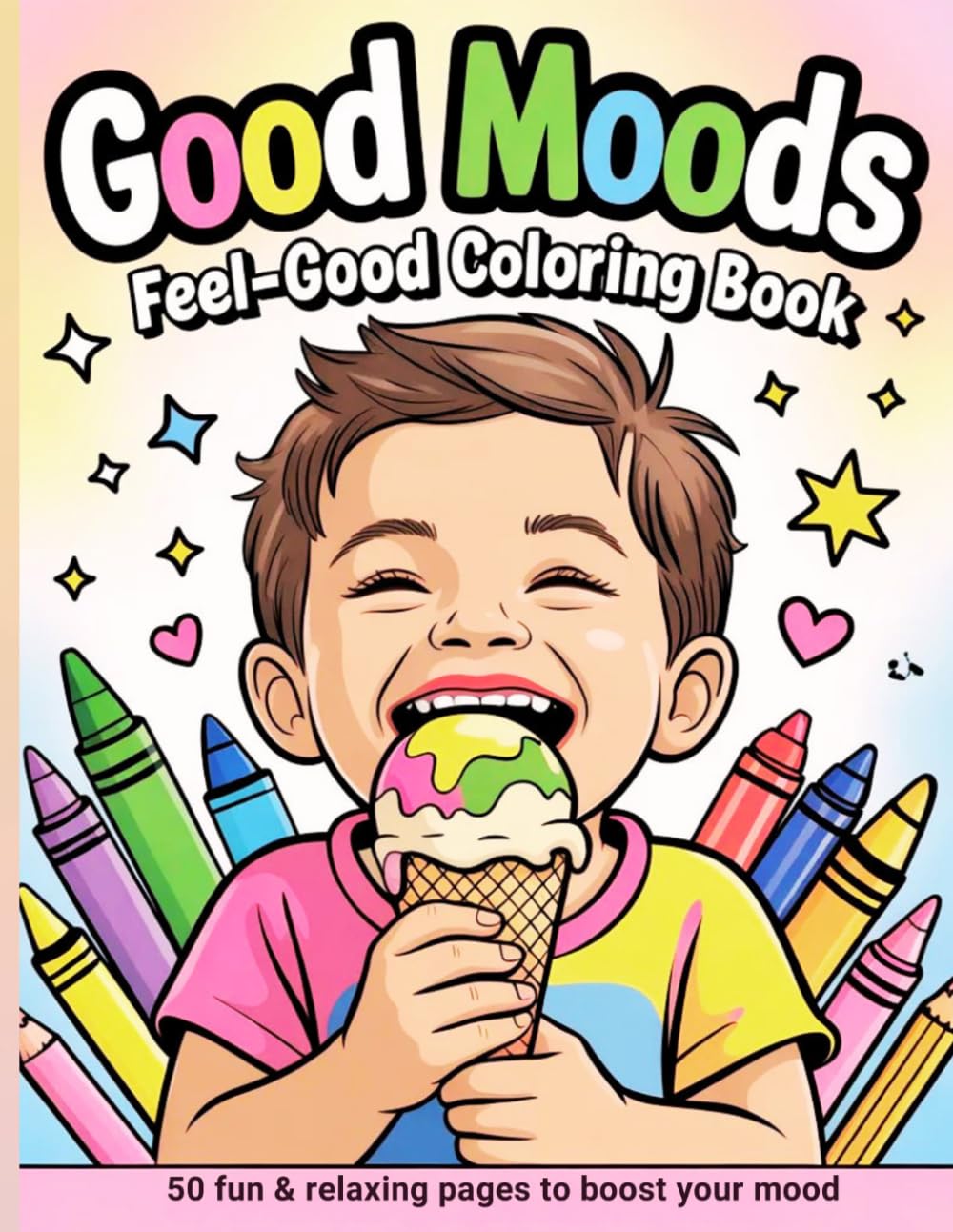 Good Moods: Feel-Good Coloring Book: 50 Fun and Relaxing Coloring Pages with Positive Vibes, Humor and Feel-Good Moments
