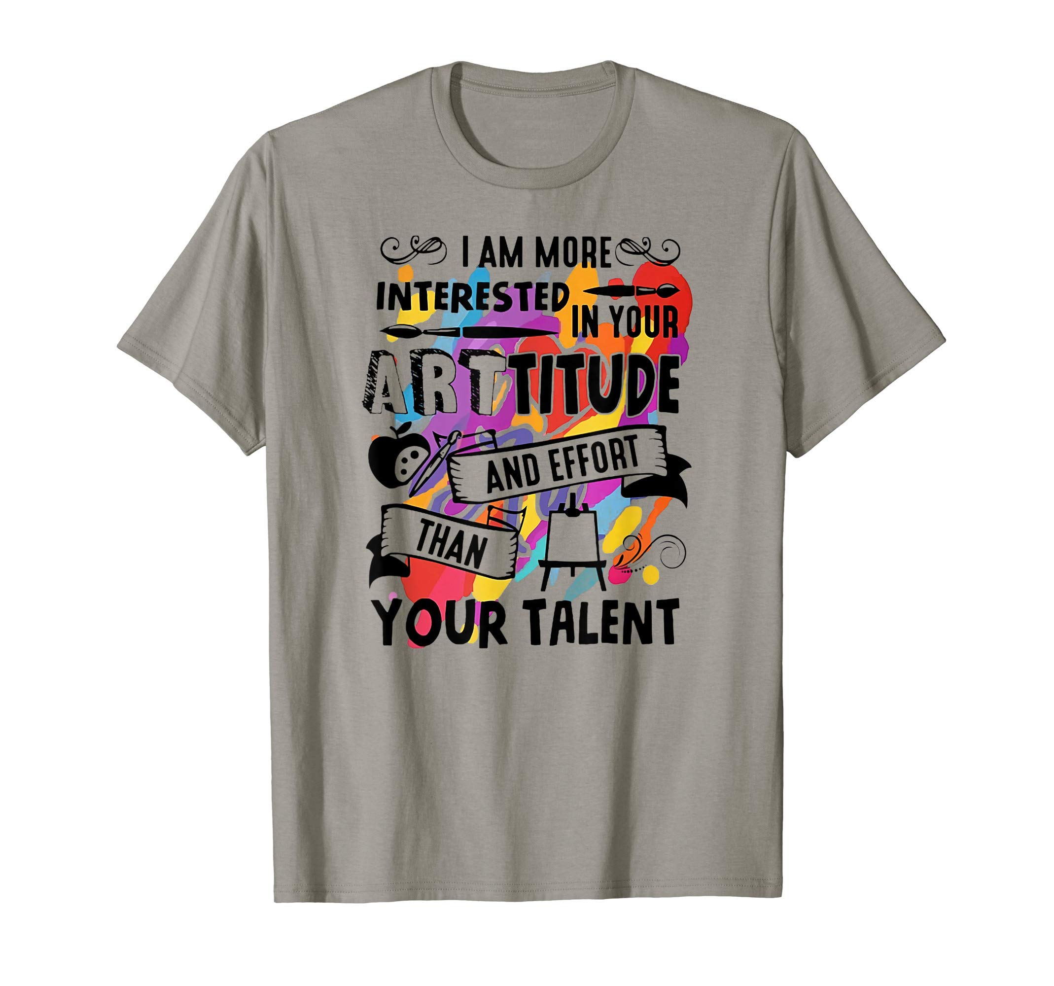 Arttitude Than Talent TeeArttitude Than Talent Funny Tee For Art Teachers T-Shirt