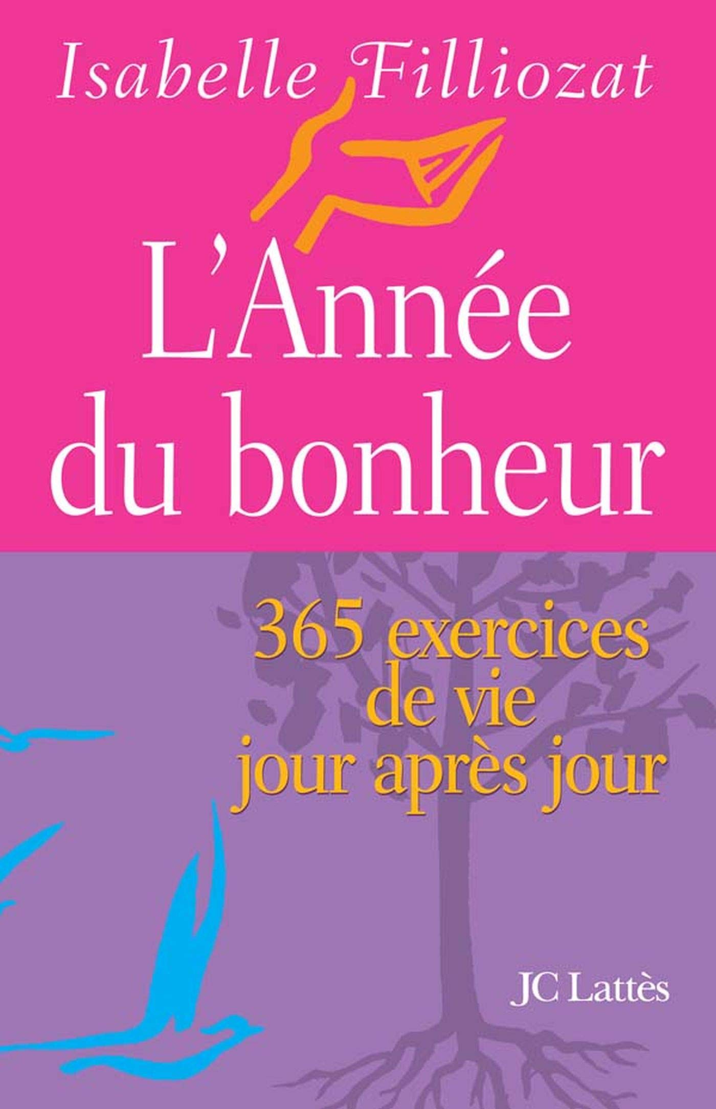 L'année du bonheur: 365 exercices de vie jour après jour