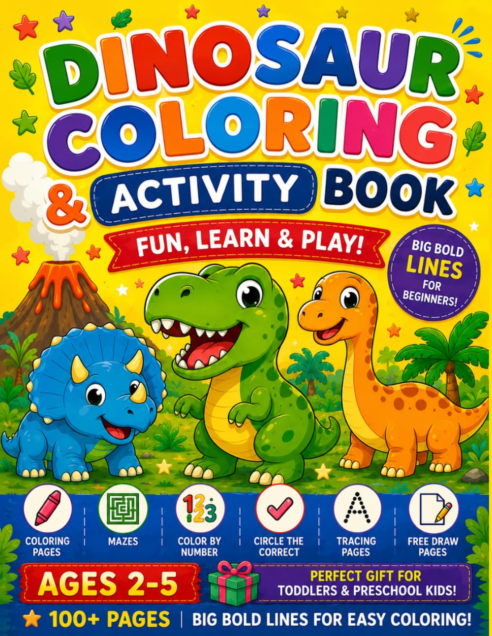 Dinosaur Coloring & Activity Book for Kids Ages 2-5: 100+ Pages of Cute Dinosaurs, Mazes, Color by Numbers, Tracing, Circle the Correct & Free Draw ... | Perfect Gift for Toddlers & Preschool Kids