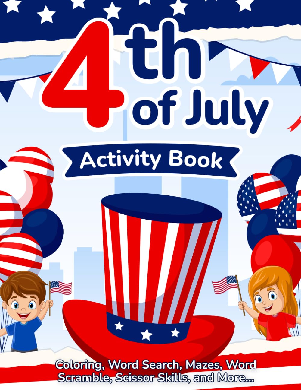 4th of July Activity Book for Kids: Simple Patriotic Coloring Pages, Word Search, Mazes, Word Scramble, and Scissor Skills Activities for Boys and Girls