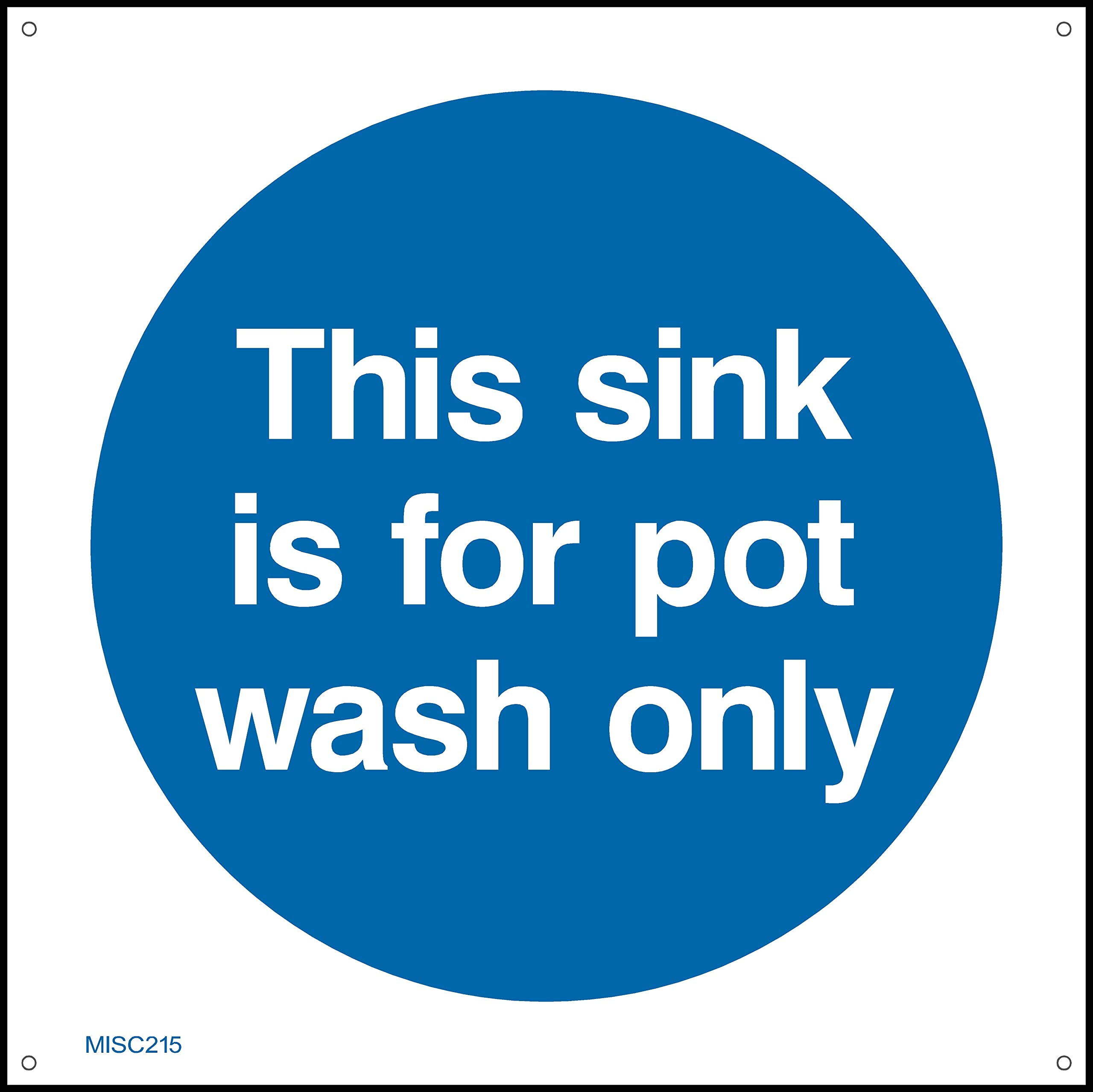 This Sink Is For Pot Wash Only Sign- 400mm x 400mm - 1.2mm Rigid Plastic Drilled Sign (MISC215)