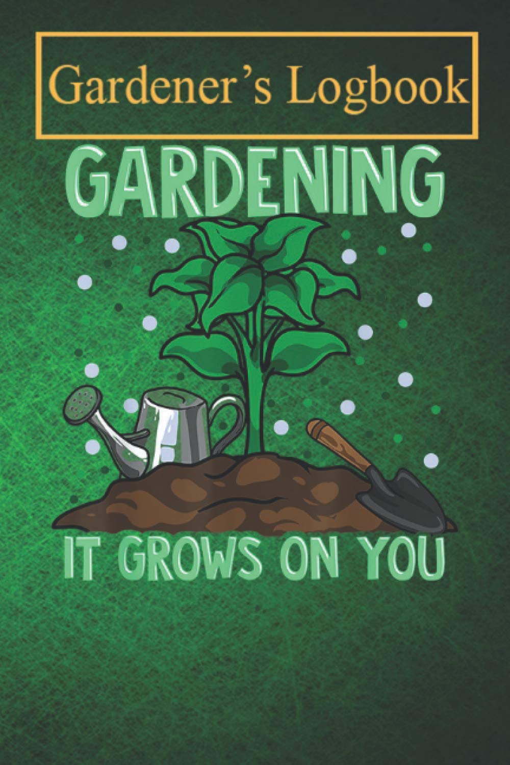 My Gardening Journal: Gardening Pun Grows On Your Gardener Joke Gardening lover’s note and log book with over 100 pages