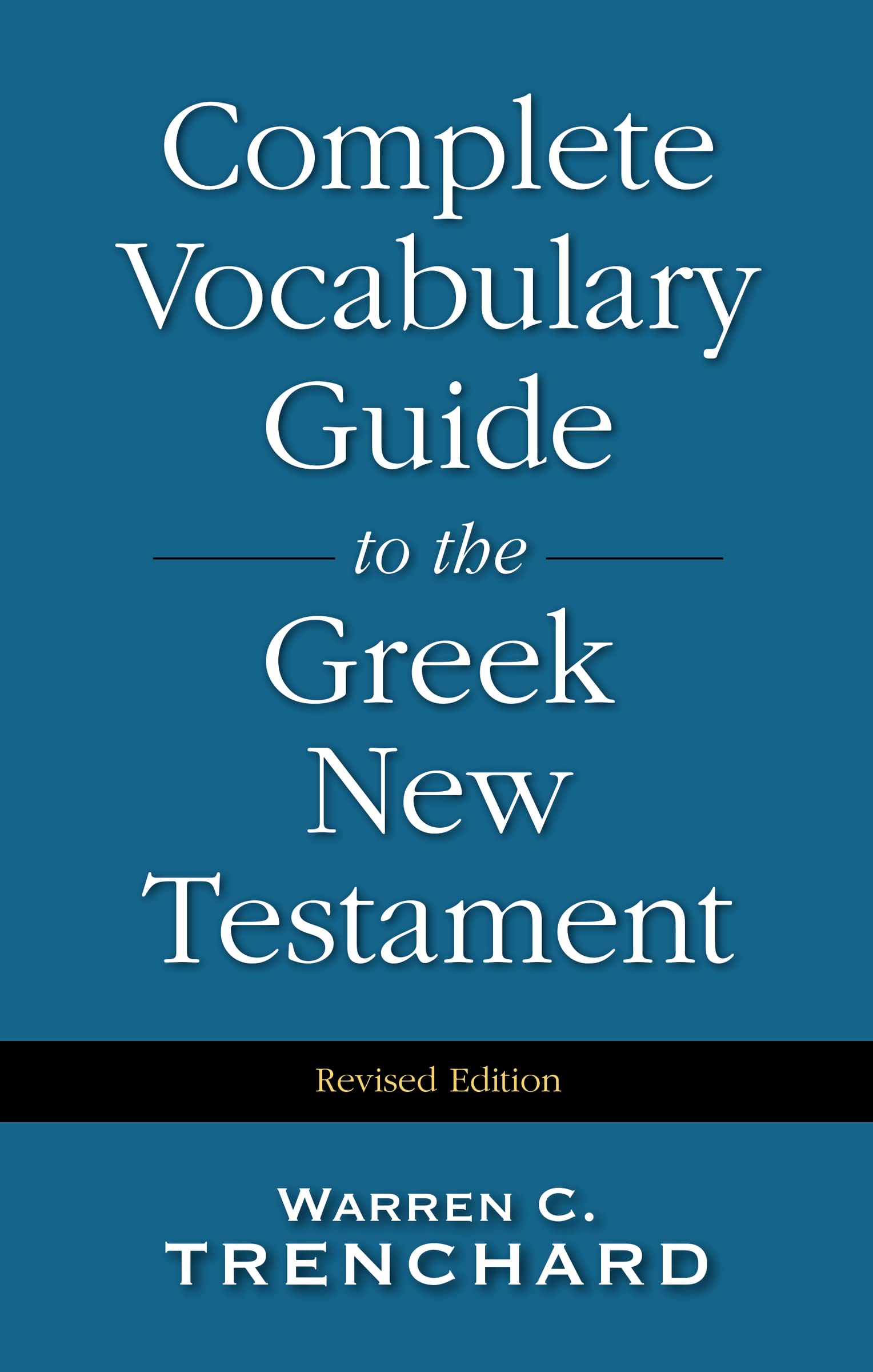 The Complete Vocabulary Guide to the Greek New Testament